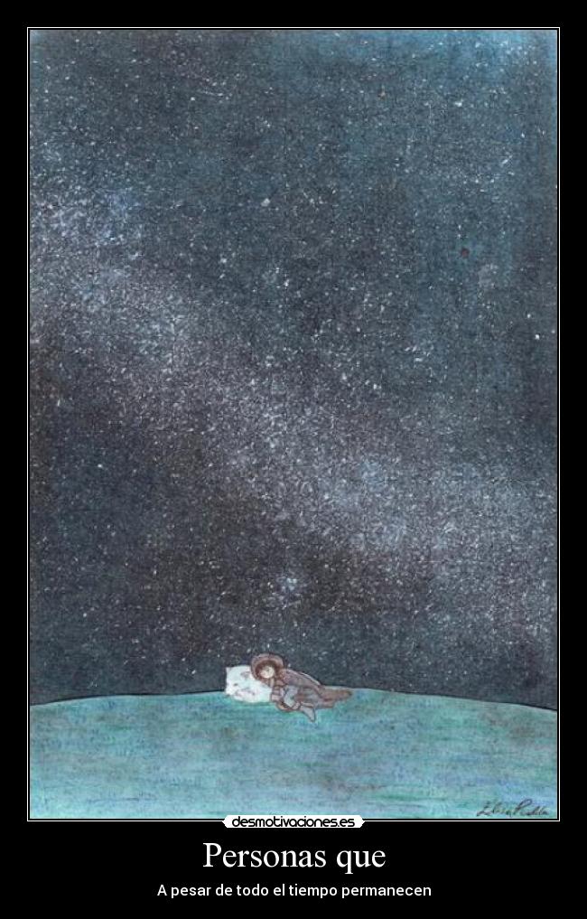 Personas que - A pesar de todo el tiempo permanecen