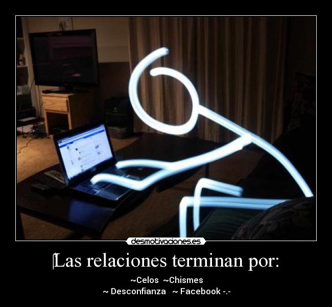 ‎Las relaciones terminan por: - 