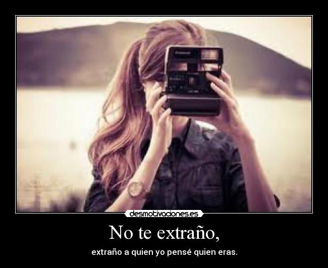 No te extraño, -