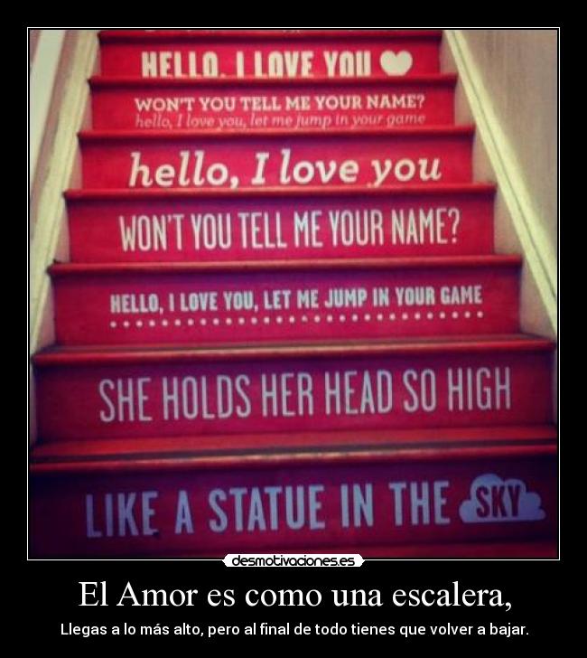 El Amor es como una escalera, -