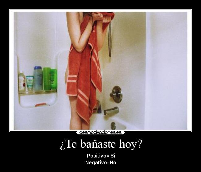 ¿Te bañaste hoy? - 