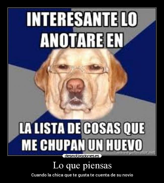 Lo que piensas - Cuando la chica que te gusta te cuenta de su novio