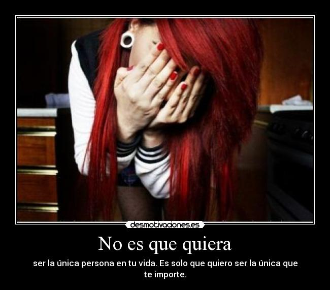 No es que quiera -