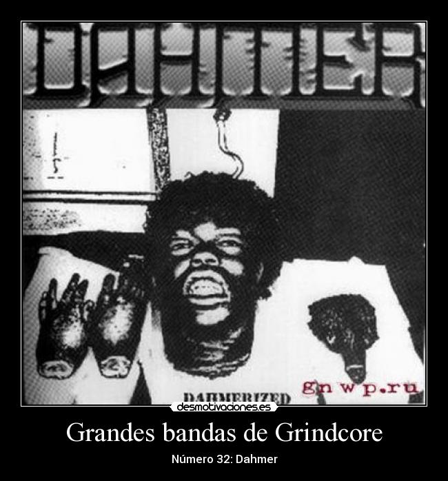 Grandes bandas de Grindcore - Número 32: Dahmer