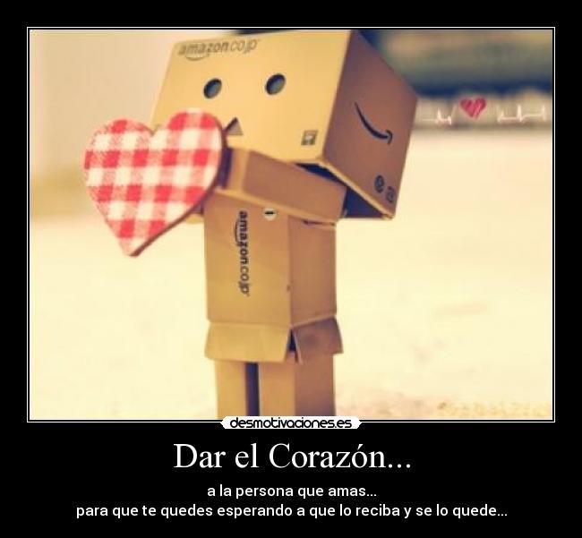 Dar el Corazón... -
