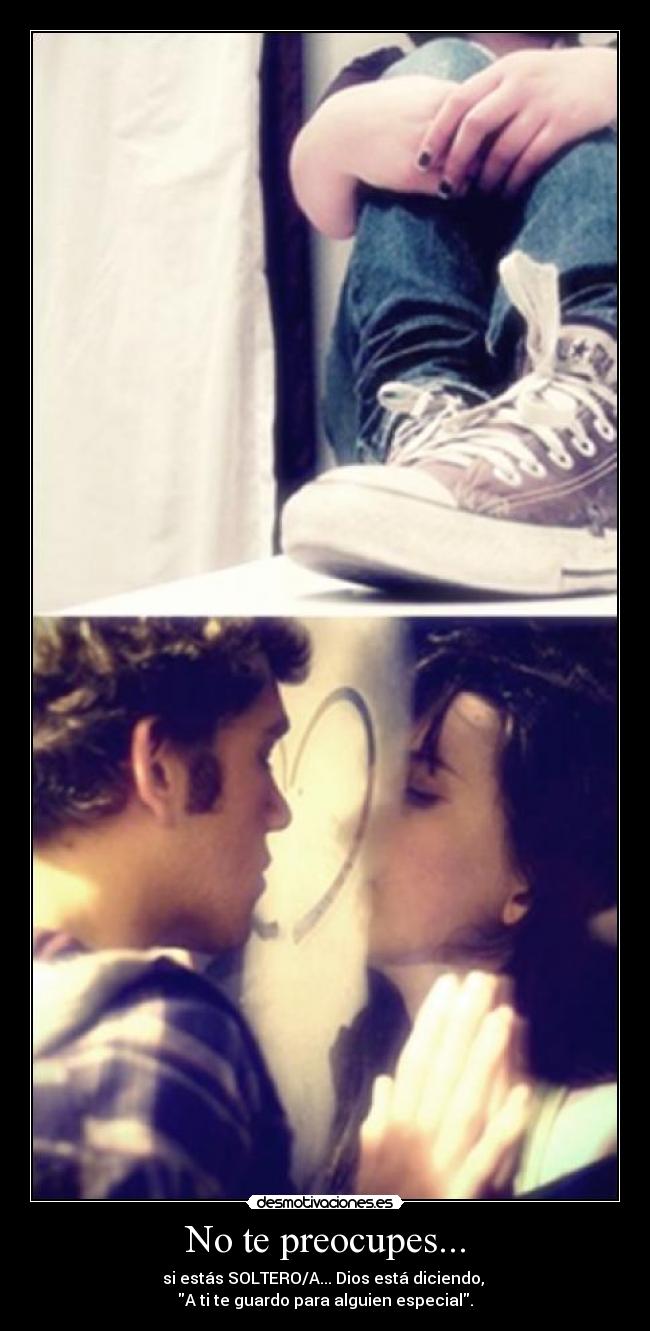 No te preocupes... -