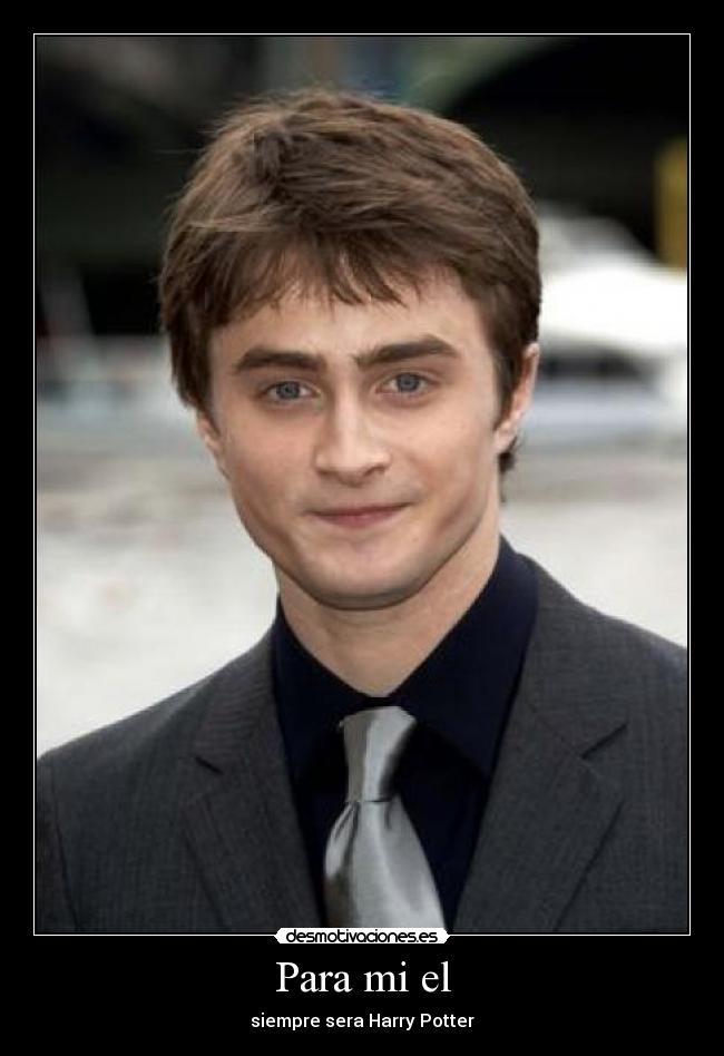 Para mi el - siempre sera Harry Potter