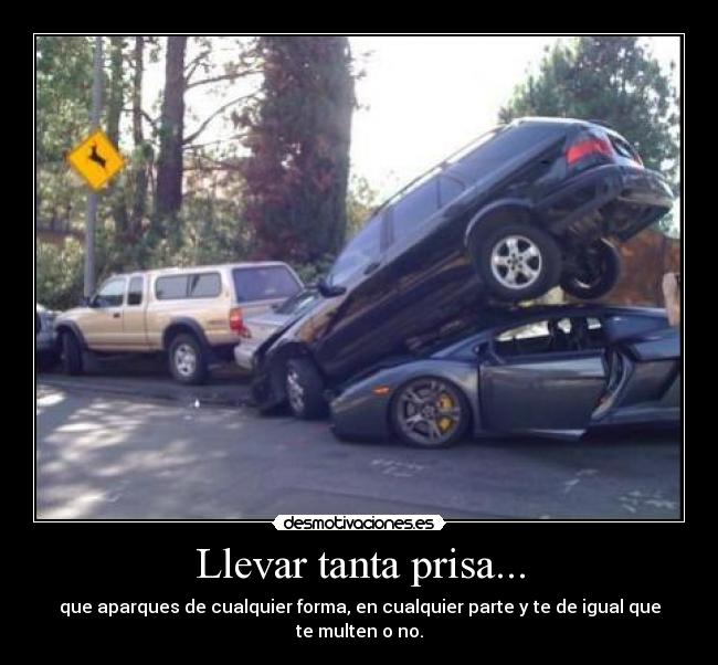 Llevar tanta prisa... - 