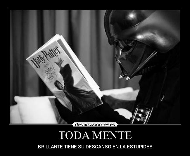 TODA MENTE - BRILLANTE TIENE SU DESCANSO EN LA ESTUPIDES