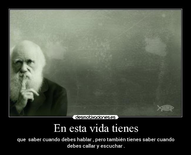 En esta vida tienes -