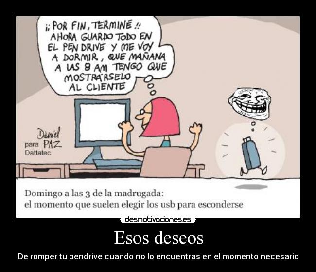 Esos deseos - De romper tu pendrive cuando no lo encuentras en el momento necesario