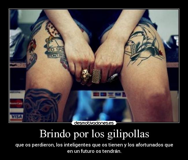 Brindo por los gilipollas -