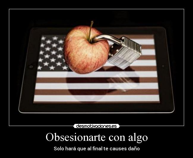 Obsesionarte con algo -