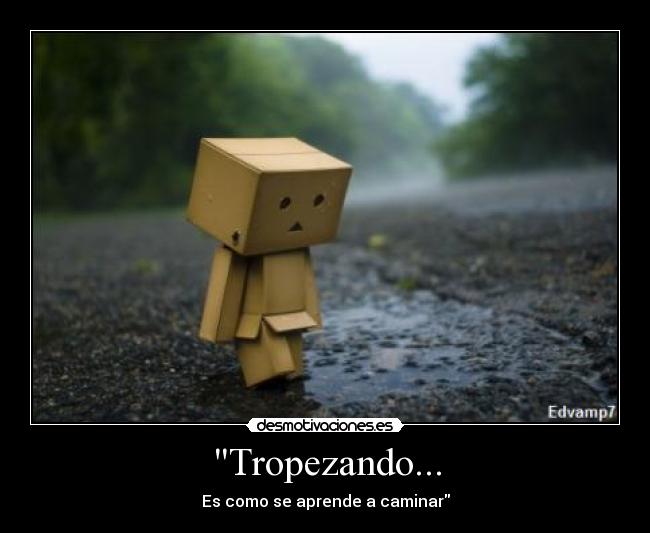 Tropezando... - Es como se aprende a caminar