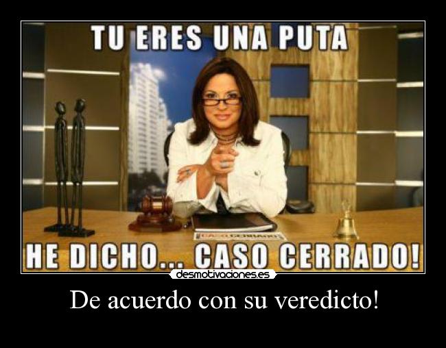 De acuerdo con su veredicto! - 