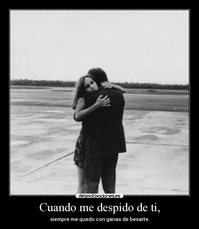 Cuando me despido de ti, - 