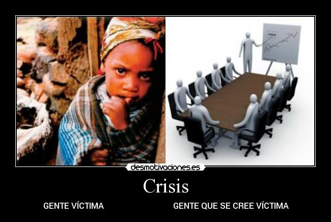 Crisis - GENTE VÍCTIMA GENTE QUE SE CREE VÍCTIMA