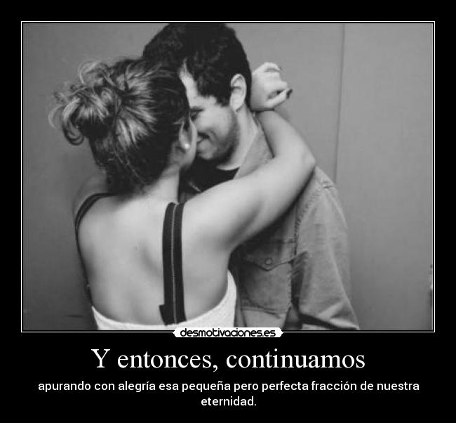 Y entonces, continuamos -