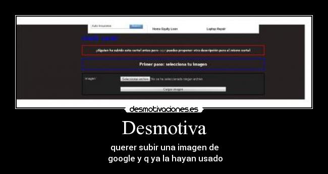 Desmotiva - querer subir una imagen de
 google y q ya la hayan usado