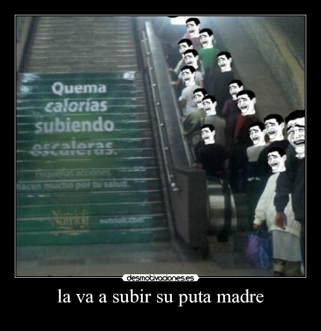la va a subir su puta madre -