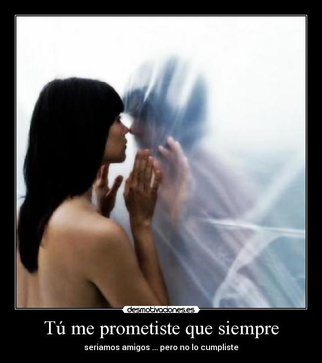 Tú me prometiste que siempre -