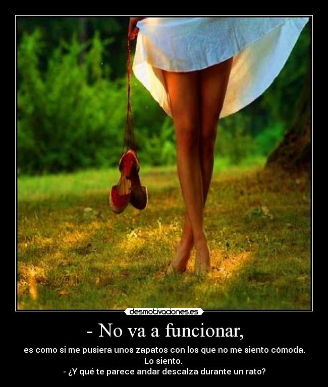 - No va a funcionar, -