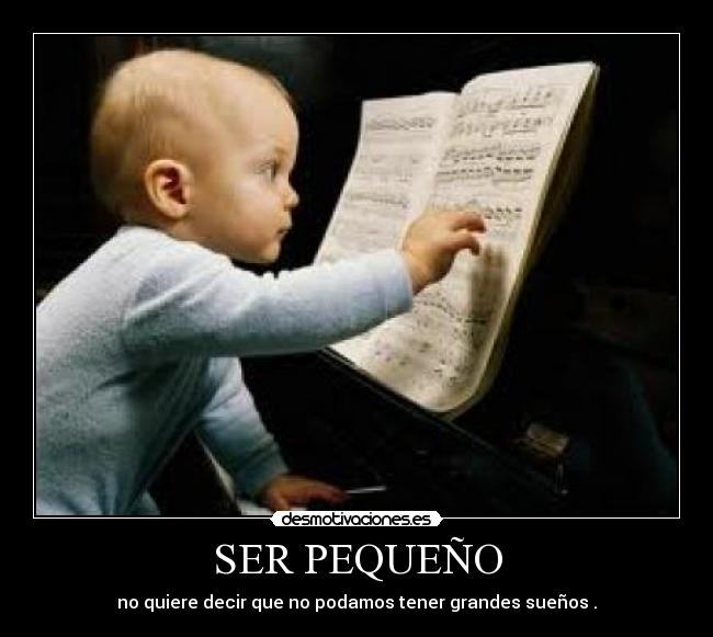 SER PEQUEÑO -