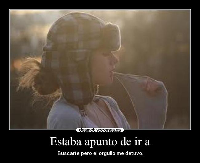 Estaba apunto de ir a -