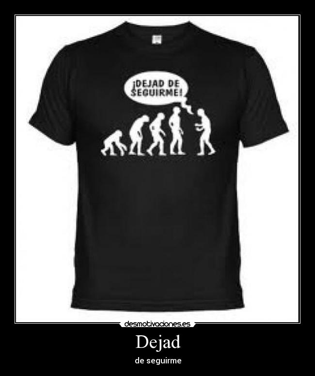 Dejad - de seguirme