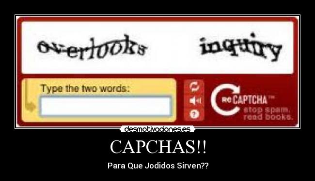 CAPCHAS!! - Para Que Jodidos Sirven??