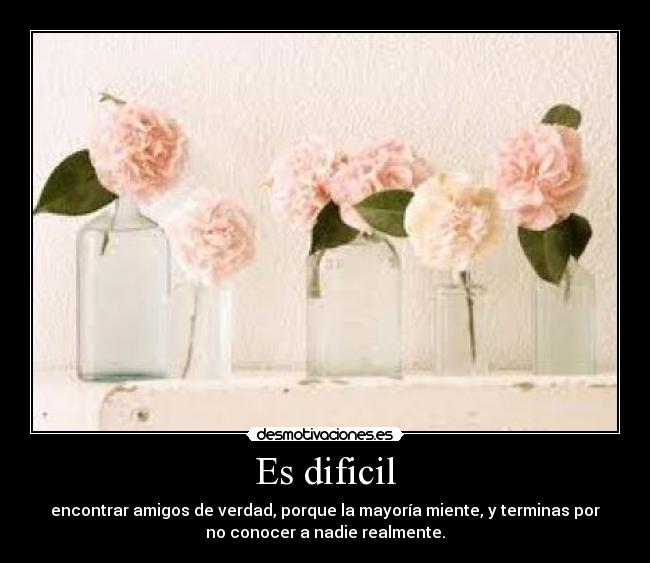 Es dificil -