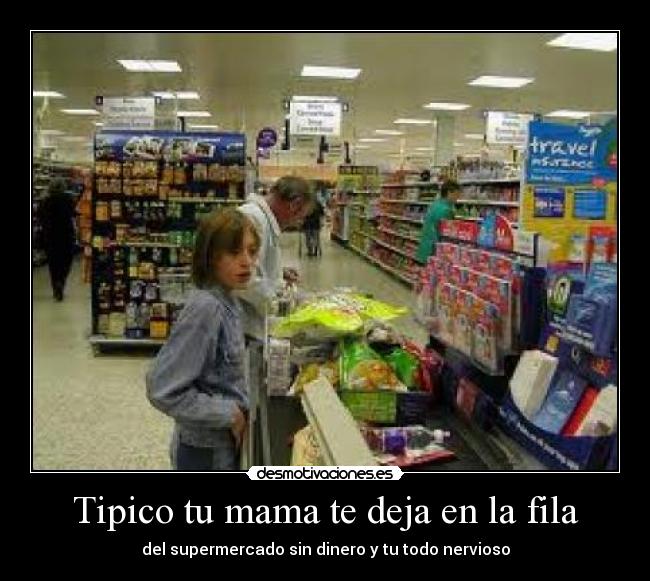 Tipico tu mama te deja en la fila - 