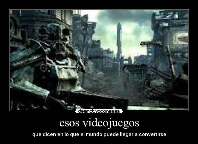 esos videojuegos - que dicen en lo que el mundo puede llegar a convertirse