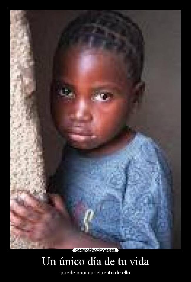 Un único día de tu vida - puede cambiar el resto de ella.
