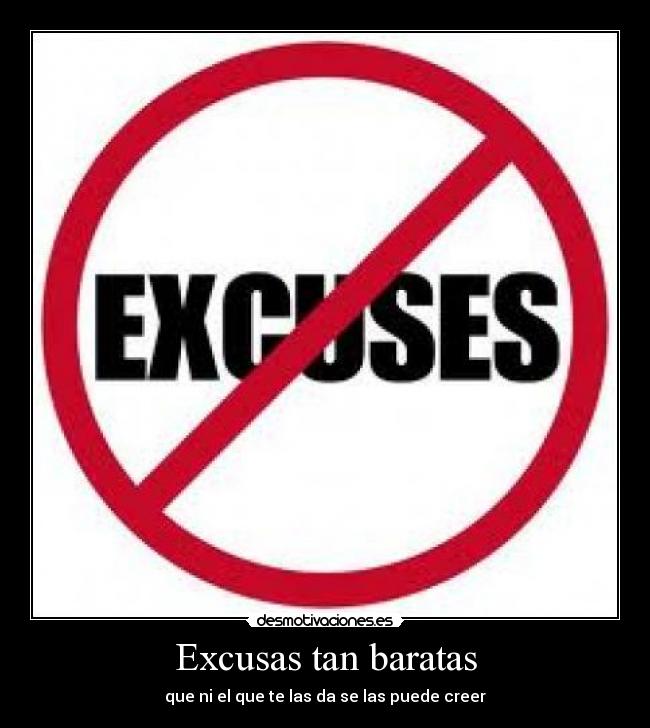 Excusas tan baratas -
