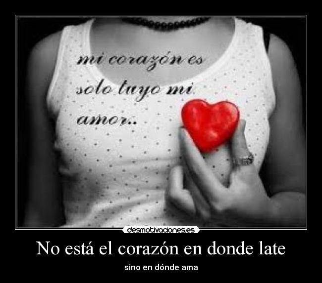 No está el corazón en donde late - 