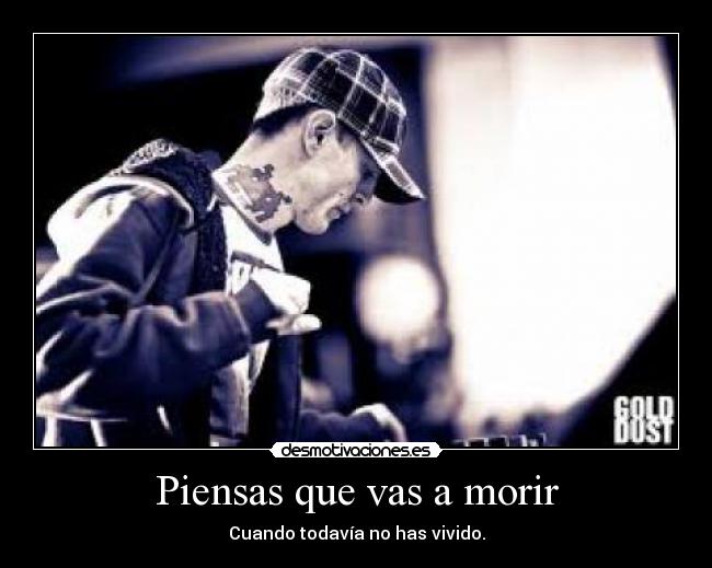 Piensas que vas a morir - 
