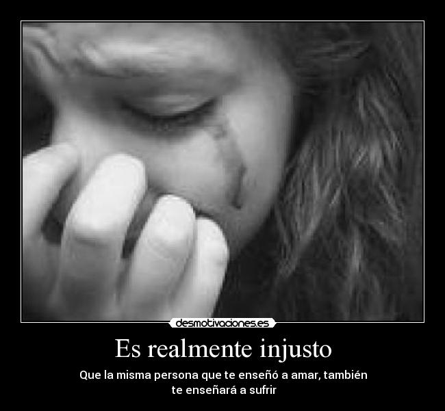 Es realmente injusto - 