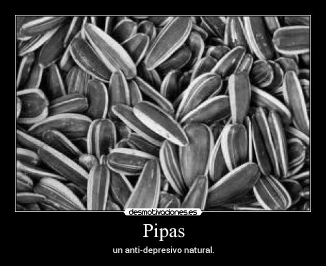 Pipas - un anti-depresivo natural.