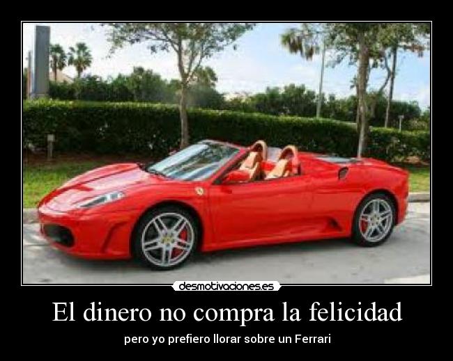 El dinero no compra la felicidad -