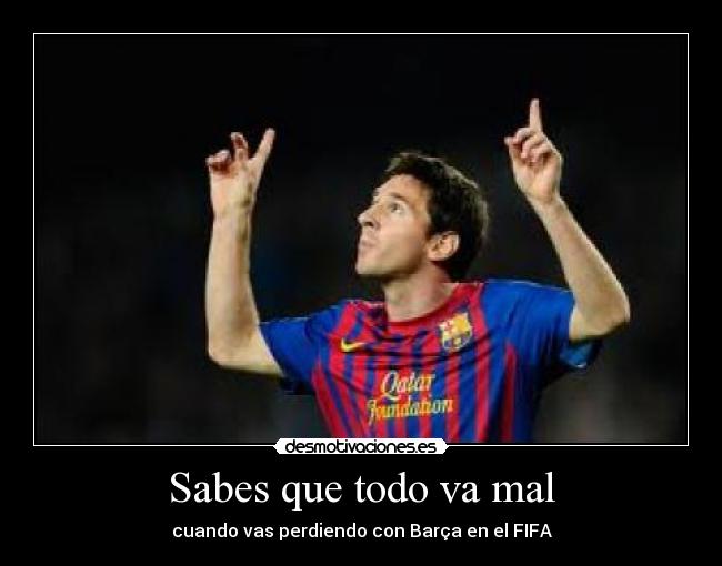 Sabes que todo va mal - cuando vas perdiendo con Barça en el FIFA