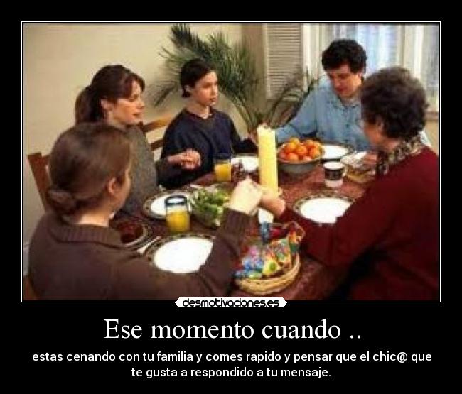 Ese momento cuando .. -