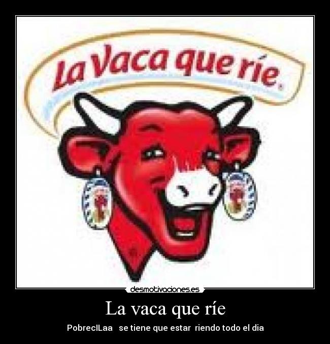 La vaca que ríe - PobrecILaa se tiene que estar riendo todo el dia