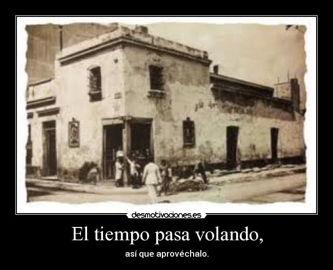 El tiempo pasa volando, - 