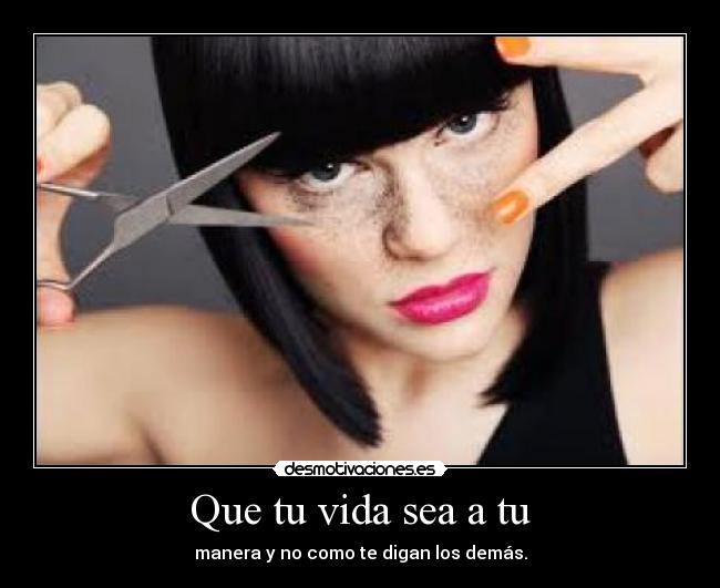 Que tu vida sea a tu - 
