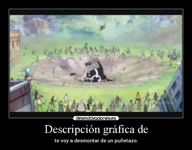 Descripción gráfica de - te voy a desmontar de un puñetazo.
