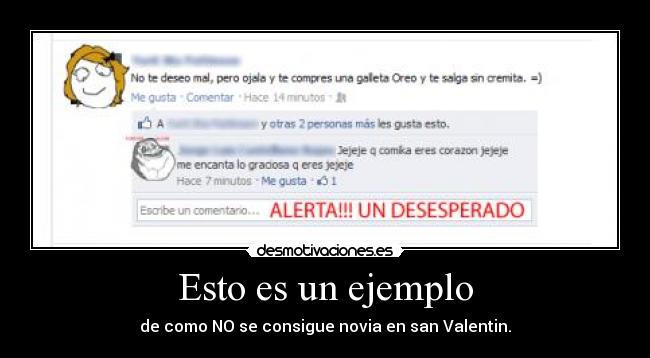 Esto es un ejemplo - de como NO se consigue novia en san Valentin.