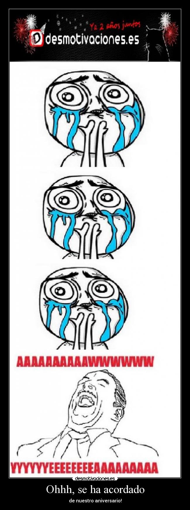 Ohhh, se ha acordado - de nuestro aniversario!