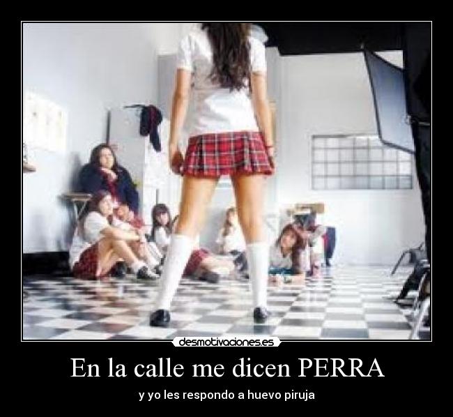En la calle me dicen PERRA -