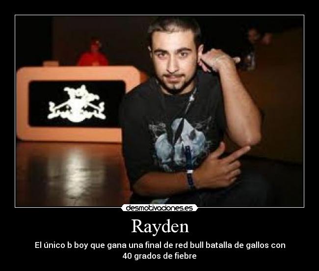 Rayden - El único b boy que gana una final de red bull batalla de gallos con 40 grados de fiebre